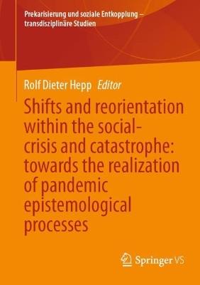 Shifts and reorientation within the social-crisis and catastrophe: towards the realization of pandemic epistemological processes - cover