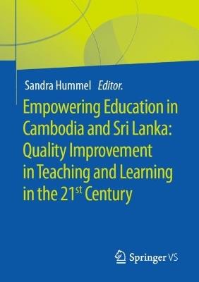 Empowering Education in Cambodia and Sri Lanka: Quality Improvement in Teaching  and Learning in the 21st Century - cover