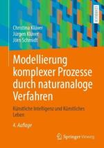 Modellierung komplexer Prozesse durch naturanaloge Verfahren: Künstliche Intelligenz und Künstliches Leben