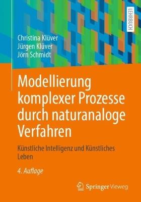 Modellierung komplexer Prozesse durch naturanaloge Verfahren: Künstliche Intelligenz und Künstliches Leben - Christina Klüver,Jürgen Klüver,Jörn Schmidt - cover