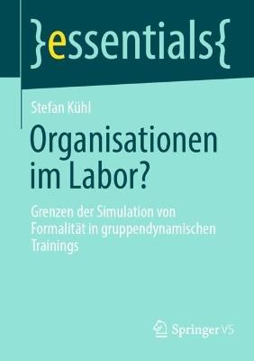 Organisationen im Labor?: Grenzen der Simulation von Formalität in gruppendynamischen Trainings - Stefan Kühl - cover