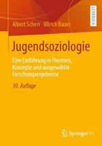 Jugendsoziologie: Eine Einführung in Theorien, Konzepte und ausgewählte Forschungsergebnisse