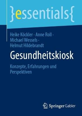Gesundheitskiosk: Konzepte, Erfahrungen und Perspektiven - Heike Köckler,Anne Roll,Michael Wessels - cover