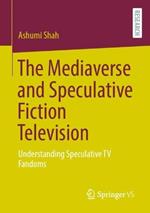 The Mediaverse and Speculative Fiction Television: Understanding Speculative TV Fandoms
