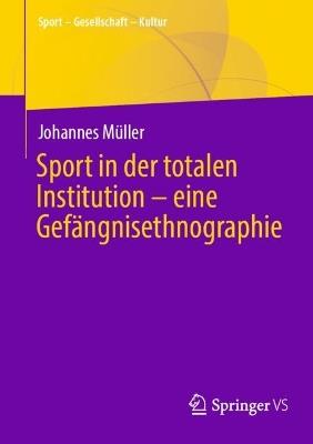 Sport in der totalen Institution – eine Gefängnisethnographie - Johannes Müller - cover