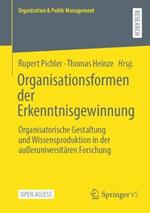 Organisationsformen der Erkenntnisgewinnung: Organisatorische Gestaltung und Wissensproduktion in der außeruniversitären Forschung