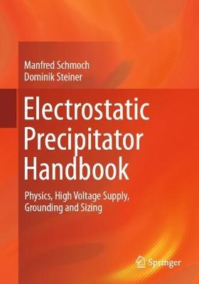 Electrostatic Precipitator Handbook: Physics, High Voltage Supply, Grounding and Sizing - Manfred Schmoch,Dominik Steiner - cover