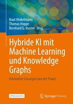 Hybride KI mit Machine Learning und Knowledge Graphs: Innovative Lösungen aus der Praxis