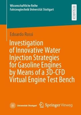 Investigation of Innovative Water Injection Strategies for Gasoline Engines by Means of a 3D-CFD Virtual Engine Test Bench - Edoardo Rossi - cover