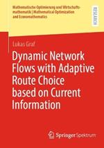 Dynamic Network Flows with Adaptive Route Choice based on Current Information