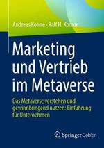 Marketing und Vertrieb im Metaverse: Das Metaverse verstehen und gewinnbringend nutzen: Einführung für Unternehmen