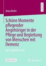 Schöne Momente pflegender Angehöriger in der Pflege und Begleitung von Menschen mit Demenz: Eine Tagebuchstudie