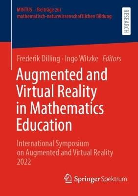 Augmented and Virtual Reality in Mathematics Education: International Symposium on Augmented and Virtual Reality 2022 - cover