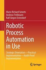 Robotic Process Automation in Use: Strategic Orientation - Practical Implementation - Audit-Proof Implementation