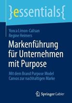 Markenführung für Unternehmen mit Purpose: Mit dem Brand Purpose Model Canvas zur nachhaltigen Marke