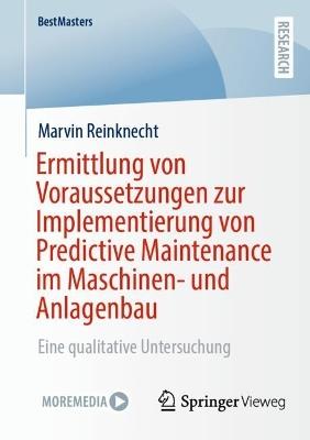 Ermittlung von Voraussetzungen zur Implementierung von Predictive Maintenance im Maschinen- und Anlagenbau: Eine qualitative Untersuchung - Marvin Reinknecht - cover