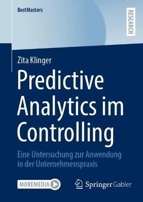 Predictive Analytics im Controlling: Eine Untersuchung zur Anwendung in der Unternehmenspraxis - Zita Klinger - cover