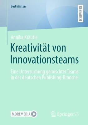 Kreativität von Innovationsteams: Eine Untersuchung gemischter Teams in der deutschen Publishing-Branche - Annika Kräutle - cover
