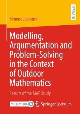 Modelling, Argumentation and Problem-Solving in the Context of Outdoor Mathematics: Results of the MAP Study - Simone Jablonski - cover