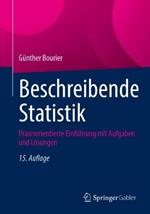 Beschreibende Statistik: Praxisorientierte Einführung mit Aufgaben und Lösungen