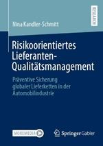 Risikoorientiertes Lieferanten-Qualitätsmanagement: Präventive Sicherung globaler Lieferketten in der Automobilindustrie