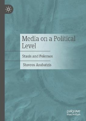 Media on a Political Level: Stasis and Polemos - Stavros Arabatzis - cover