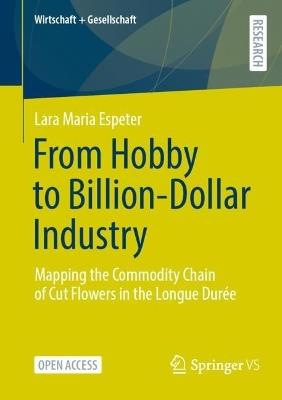From Hobby to Billion-Dollar Industry: Mapping the Commodity Chain of Cut Flowers in the Longue Durée - Lara Maria Espeter - cover