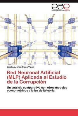 Red Neuronal Artificial (Mlp) Aplicada Al Estudio de La Corrupcion - Cristian Johan Pic N Viana,Cristian Johan Picon Viana - cover