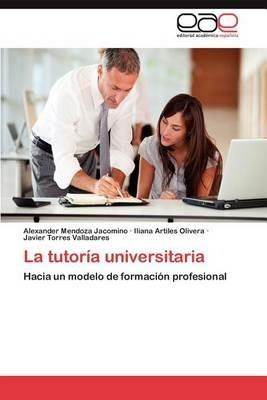 La Tutoria Universitaria - Alexander Mendoza Jacomino,Iliana Artiles Olivera,Javier Torres Valladares - cover