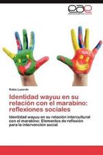 Identidad Wayuu En Su Relacion Con El Marabino: Reflexiones Sociales