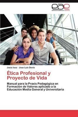 Etica Profesional y Proyecto de Vida - Josia Isea,Jose Lu Devia - cover