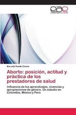 Aborto: posicion, actitud y practica de los prestadores de salud