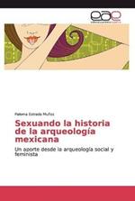 Sexuando la historia de la arqueologia mexicana