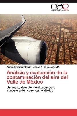 Analisis y Evaluacion de La Contaminacion del Aire del Valle de Mexico - Armando Correa-Garc a,E Rico a,M Coronado M - cover