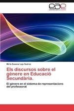 Els Discursos Sobre El Genere En Educacio Secundaria.