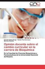 Opinion Docente Sobre El Cambio Curricular En La Carrera de Bioquimica