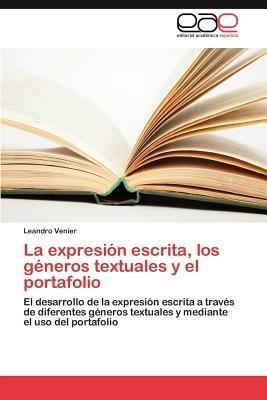 La Expresion Escrita, Los Generos Textuales y El Portafolio - Venier Leandro - cover