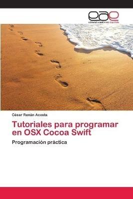 Tutoriales para programar en OSX Cocoa Swift - Cesar Renan Acosta - cover