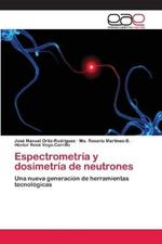 Espectrometria y dosimetria de neutrones