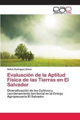 Evaluacion de la Aptitud Fisica de las Tierras en El Salvador - Belkis Rodriguez Simon - cover