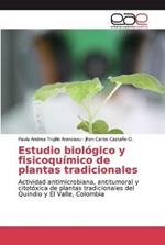 Estudio biologico y fisicoquimico de plantas tradicionales