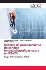 Sistema de procesamiento de senales fonocardiograficas sobre un PSoC(R)