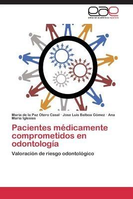 Pacientes Medicamente Comprometidos En Odontologia - Otero Casal Maria de la Paz,Balboa Gomez Jose Luis,Iglesias Ana Maria - cover