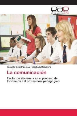La comunicacion - Yaquelin Cruz Palacios,Elizabeth Caballero - cover