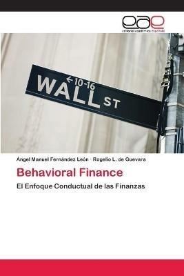 Behavioral Finance - Angel Manuel Fernandez Leon,Rogelio L de Guevara - cover
