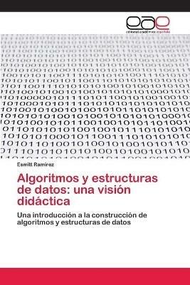 Algoritmos y estructuras de datos: una vision didactica - Esmitt Ramirez - cover