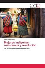 Mujeres indigenas: resistencia y revolucion