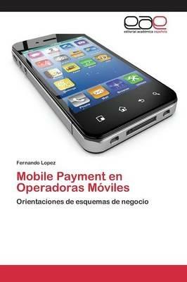 Mobile Payment en Operadoras Moviles - Lopez Fernando - cover