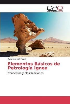 Elementos Basicos de Petrologia Ignea - Alejandro Jose Toselli - cover