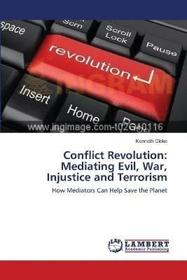 Conflict Revolution: Mediating Evil, War, Injustice and Terrorism - Kenneth Cloke - cover